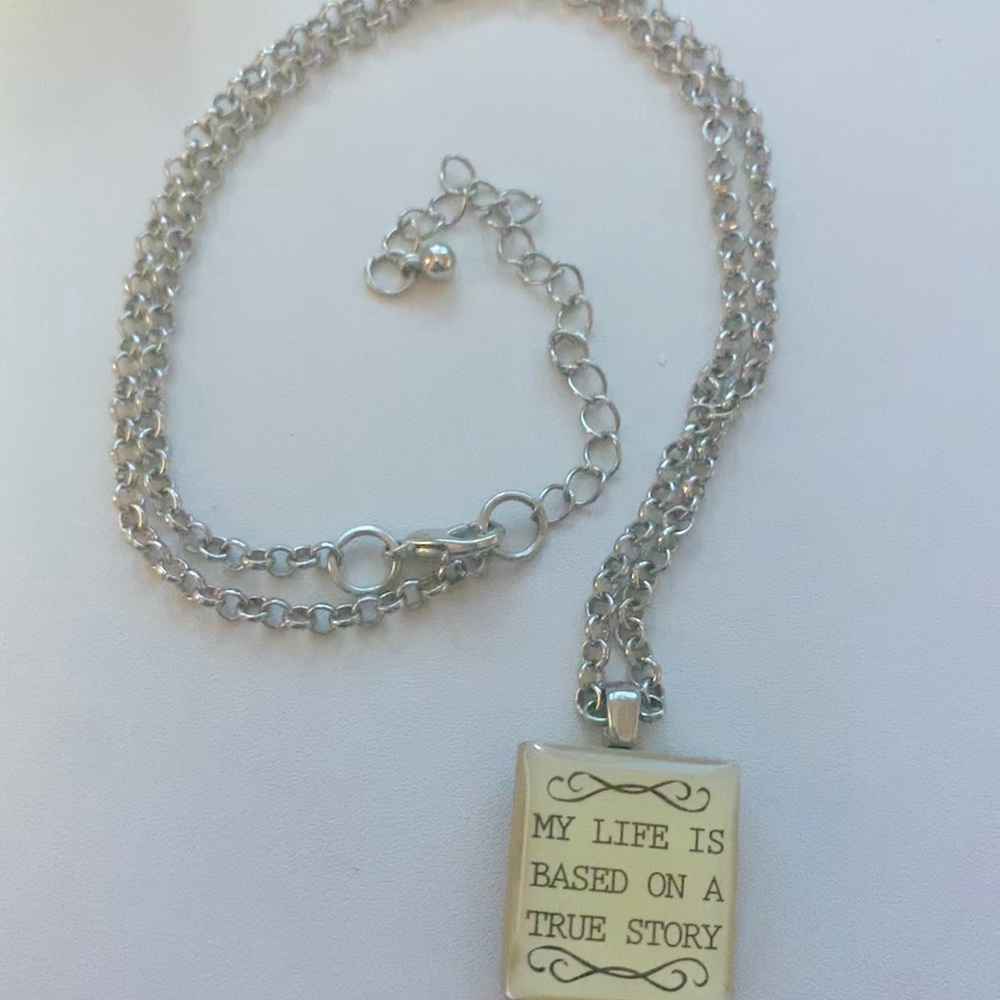 My Life Is Based On a True Story Necklace